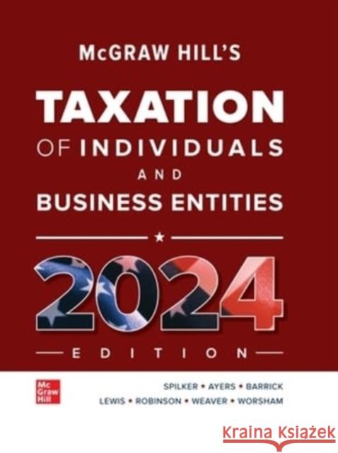 McGraw Hill's Taxation of Individuals and Business Entities, 2024 Edition Brian C. Spilker Benjamin C. Ayers John A. Barrick 9781265725266 McGraw-Hill Companies - książka