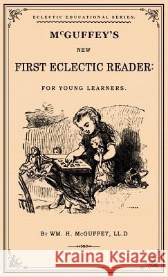 McGuffey's First Eclectic Reader: A Facsimile of the 1863 Edition William Holmes McGuffey 9781947844865 Suzeteo Enterprises - książka