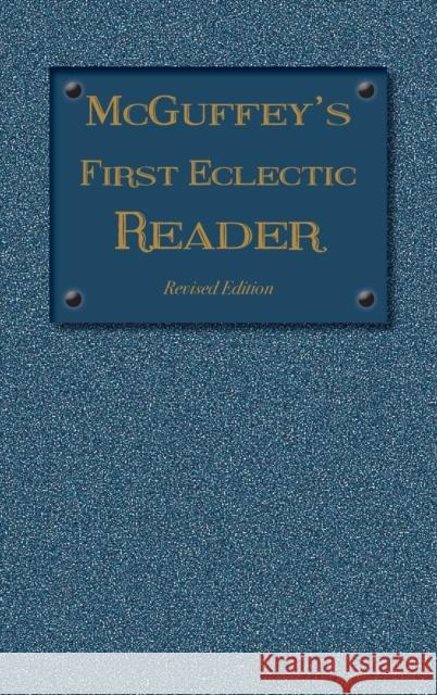 McGuffey's First Eclectic Reader: Revised Edition (1879) William Holmes McGuffey 9781613220573 Everyday Education, LLC - książka