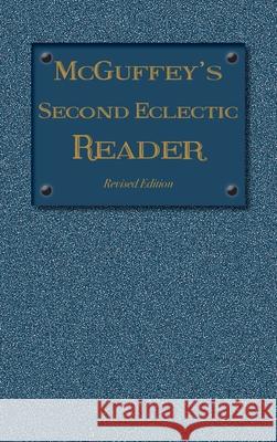 McGuffey's Second Eclectic Reader: Revised Edition (1879) William Holmes McGuffey 9781613220672 Everyday Education, LLC - książka