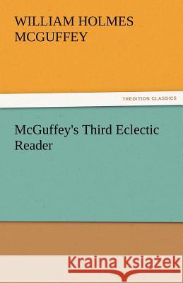 McGuffey's Third Eclectic Reader William Holmes McGuffey   9783842476738 tredition GmbH - książka