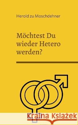 M?chtest Du wieder Hetero werden?: Dies ist Dein R?ckf?hrungsbuch Herold Z 9783757804268 Books on Demand - książka