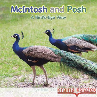 McIntosh and Posh: A Bird's-Eye View Cynthia Turner 9781524580841 Xlibris - książka