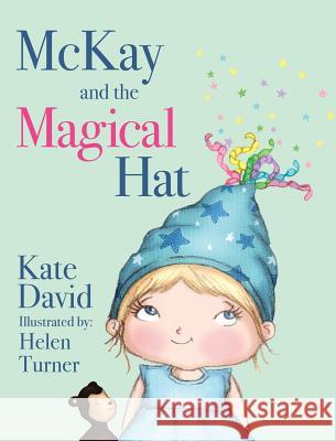 McKay and the Magical Hat: Illustrated by Helen Turner Kate David 9781478729686 Outskirts Press - książka