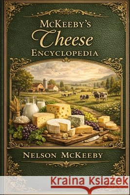 McKeeby's Cheese Encyclopedia McKeeby, Nelson 9798255681334 Independently Published - książka