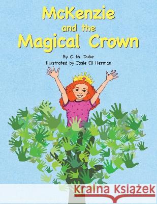 Mckenzie and the Magical Crown C M Duke, Josie Eli Herman 9781665722896 Archway Publishing - książka