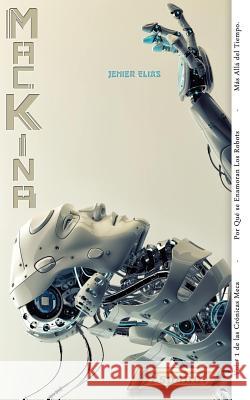 Máckina: Por Qué se Enamoran los Robots Elias, Jenier 9780983241713 Little, Green Group - książka