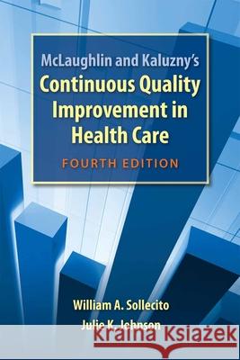 Mclaughlin And Kaluzny's Continuous Quality Improvement In Health Care Sollecito 9780763781545 Jones & Bartlett Publishers - książka