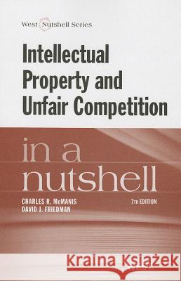McManis and Friedman's Intellectual Property and Unfair Competition in a Nutshell, 7th Charles R. McManis David J. Friedman 9780314280640 Gale Cengage - książka
