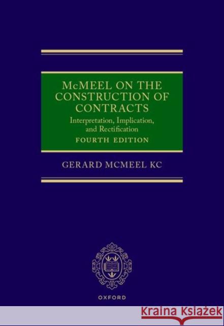 McMeel on the Construction of Contracts Gerard (Director of the Centre for Commercial Law and Financial Regulation, Director of the Centre for Commercial Law an 9780192843364 Oxford University Press - książka