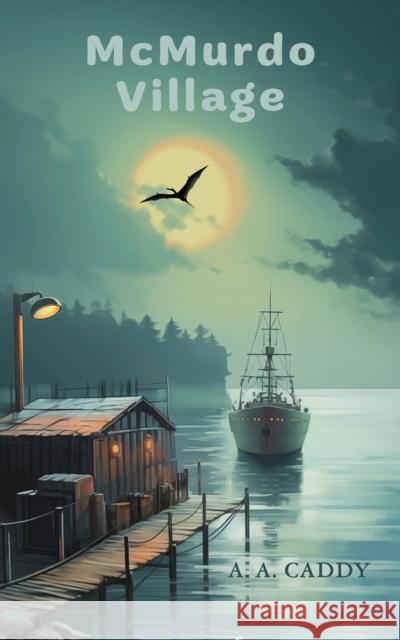 McMurdo Village A. A. Caddy 9781035843008 Austin Macauley Publishers - książka