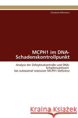 MCPH1 im DNA-Schadenskontrollpunkt Pöhlmann Charlotte 9783838125503 S Dwestdeutscher Verlag F R Hochschulschrifte - książka