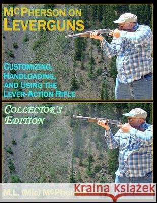 McPherson on Leverguns: Customizing, Handloading, and Using the Lever-Action Rifle M. L. McPherson 9781717954114 Independently Published - książka