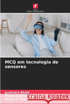 MCQ em tecnologia de sensores Bhatt, Jyotindra, Bhatt, Malay Jayantkumar, Patel, Bonny Y. 9786203890891 Edições Nosso Conhecimento - książka