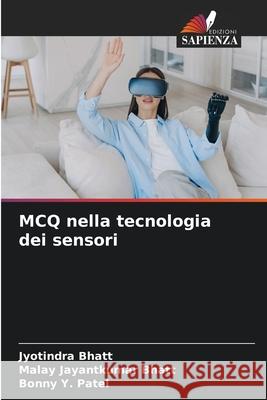MCQ nella tecnologia dei sensori Bhatt, Jyotindra, Bhatt, Malay Jayantkumar, Patel, Bonny Y. 9786203890983 Edizioni Sapienza - książka