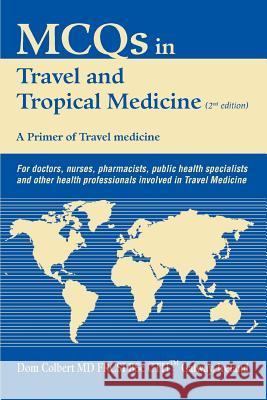 McQs in Travel and Tropical Medicine: A Primer of Travel Medicine Colbert, Dom 9780595367160 iUniverse - książka