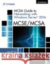 McSa Guide to Networking with Windows Server 2016, Exam 70-741 Greg (Yavapai College) Tomsho 9781337400787 Cengage Learning