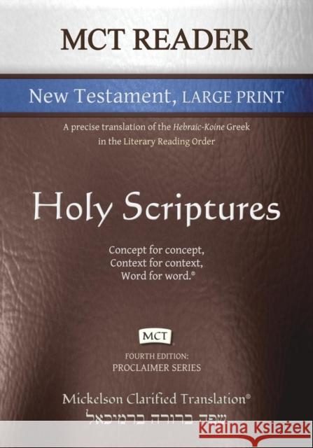 MCT Reader New Testament Large Print, Mickelson Clarified: A Precise Translation of the Hebraic-Koine Greek in the Literary Reading Order Jonathan K. Mickelson Jonathan K. Mickelson 9781609220242 Livingson Press - książka