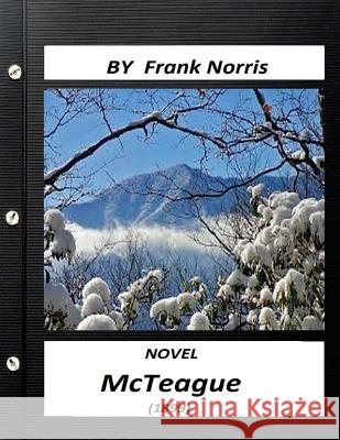 McTeague (1899) NOVEL by Frank Norris (World's Classics) Norris, Frank 9781523673391 Createspace Independent Publishing Platform - książka