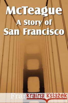 McTeague: A Story of San Francisco Norris, Frank 9781612032962 Bottom of the Hill Publishing - książka