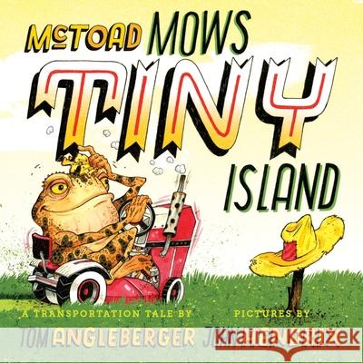 McToad Mows Tiny Island: A Board Book Tom Angleberger John Hendrix 9781419784705 Abrams Appleseed - książka