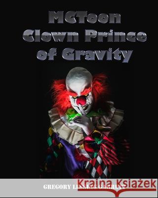 MCToon Clown Prince of Gravity Gregory L. Garrett 9781087930633 Gregory Lessing Garrett - książka