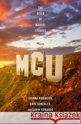 MCU: The Reign of Marvel Studios Gavin Edwards 9781472270771 Headline Publishing Group - książka