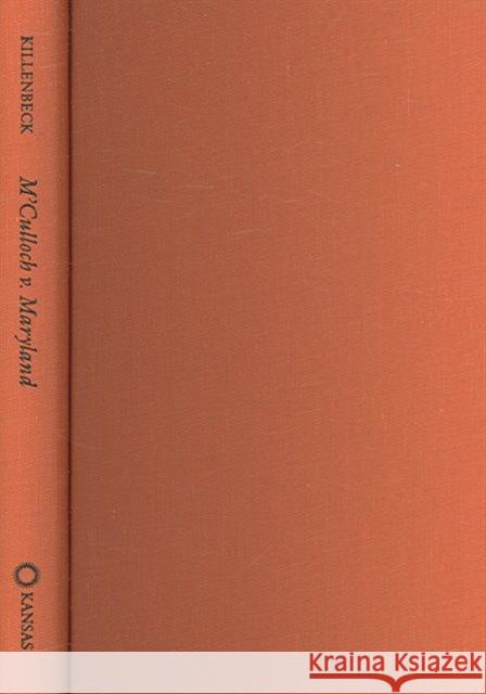 M'Culloch V. Maryland: Securing a Nation Killenbeck, Mark R. 9780700614721 University Press of Kansas - książka