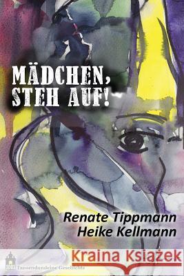 Mädchen, steh auf!: Ein Mutter-Tochter-Projekt Kellmann, Heike 9781540873774 Createspace Independent Publishing Platform - książka