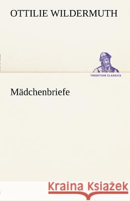 Mädchenbriefe Wildermuth, Ottilie 9783842412583 TREDITION CLASSICS - książka