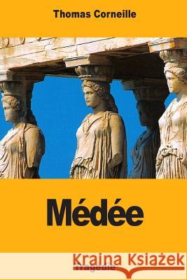 Médée Corneille, Thomas 9781727418088 Createspace Independent Publishing Platform - książka