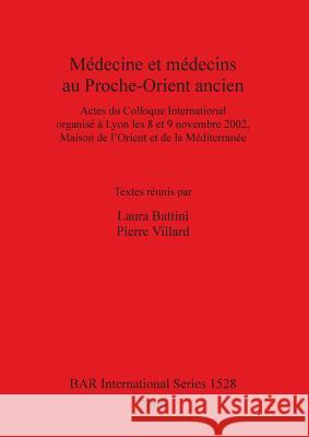 Médecine et médecins au Proche-Orient ancien Battini, Laura 9781841717500 British Archaeological Reports - książka
