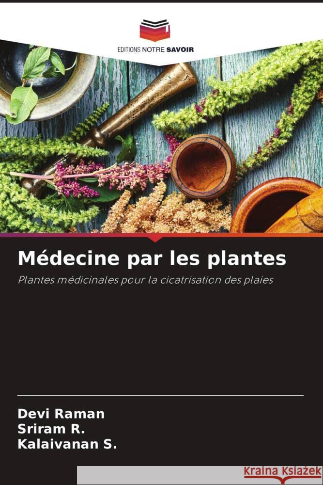 M?decine par les plantes Devi Raman Sriram R Kalaivanan S 9786207286881 Editions Notre Savoir - książka