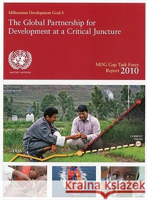 MDG Gap Task Force Report 2010 : The Global Partnership for Development at a Critical Juncture  9789211012248 United Nations - książka