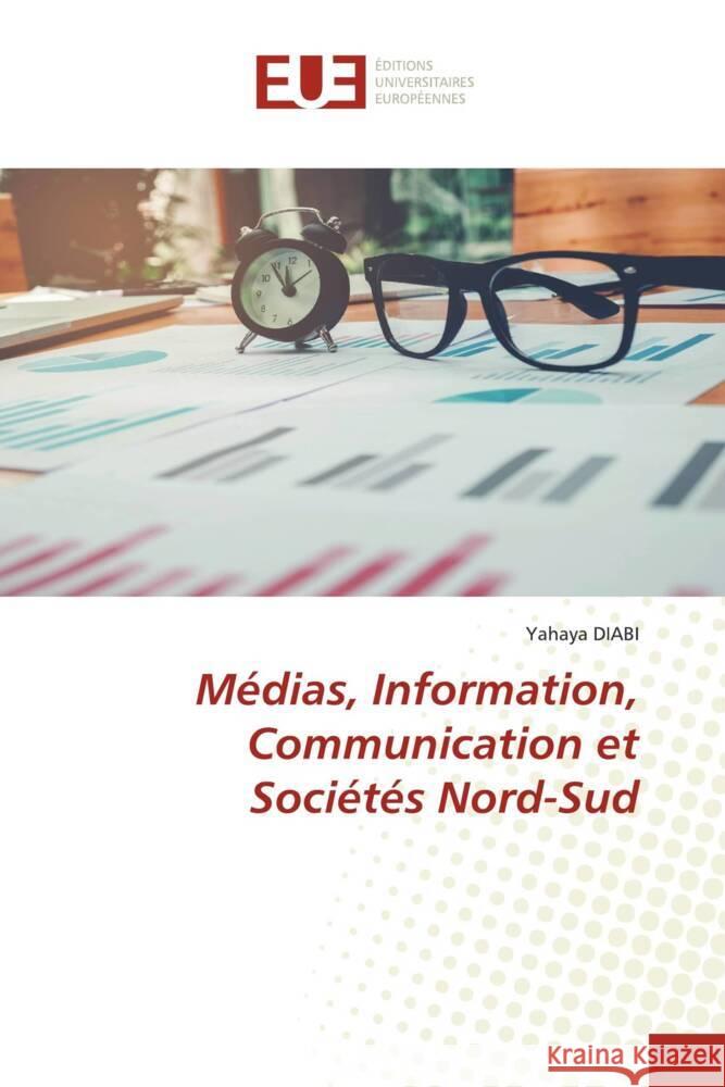 Médias, Information, Communication et Sociétés Nord-Sud DIABI, Yahaya 9786139563500 Éditions universitaires européennes - książka