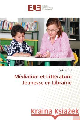 Médiation et Littérature Jeunesse en Librairie Michel, Elodie 9783841729798 Éditions universitaires européennes - książka