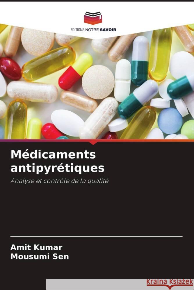 Médicaments antipyrétiques Kumar, Amit, Sen, Mousumi 9786206414704 Editions Notre Savoir - książka