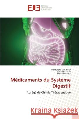 M?dicaments du Syst?me Digestif Derouicha Matmour Zakaria Merad Dalila Miraoui 9786206713524 Editions Universitaires Europeennes - książka