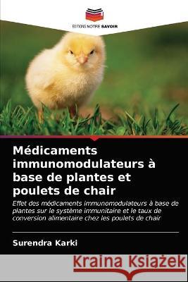 Médicaments immunomodulateurs à base de plantes et poulets de chair Surendra Karki 9786203314243 Editions Notre Savoir - książka