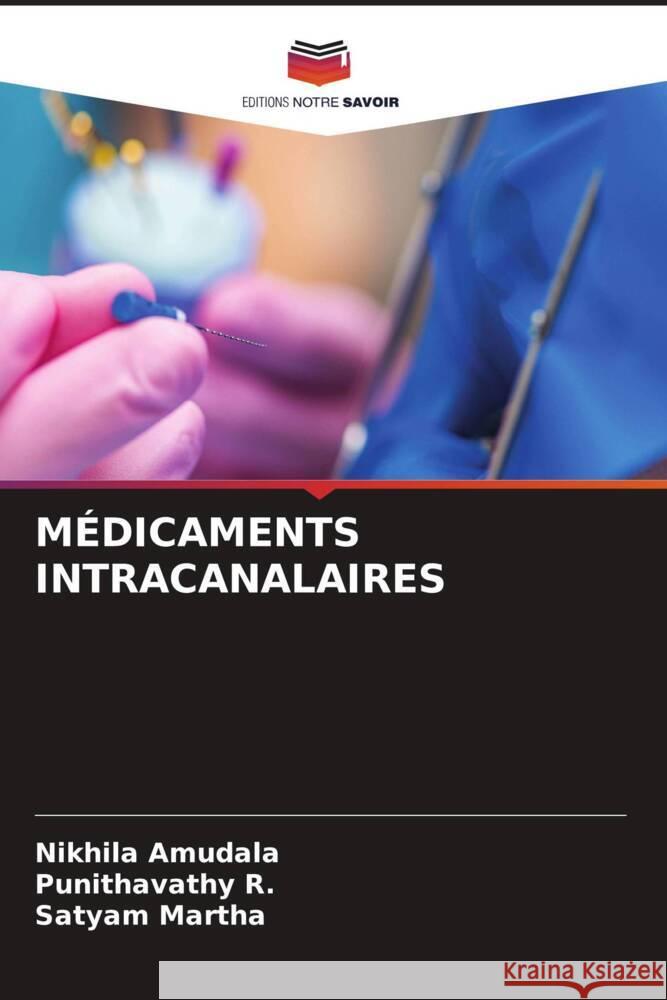 MÉDICAMENTS INTRACANALAIRES Amudala, Nikhila, R., Punithavathy, MARTHA, SATYAM 9786208249175 Editions Notre Savoir - książka