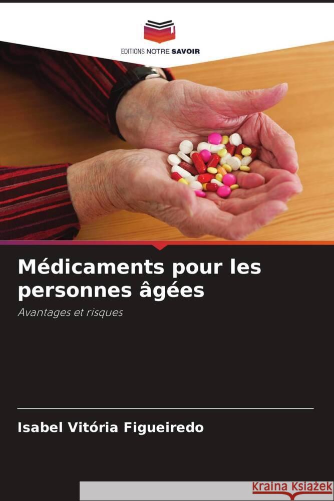 Médicaments pour les personnes âgées Figueiredo, Isabel Vitória 9786206424437 Editions Notre Savoir - książka