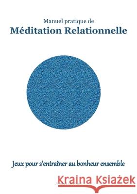 M?ditation Relationnelle: Jeux pour s'entra?ner au bonheur ensemble Jamin Labodusoi 9782322663668 Bod - Books on Demand - książka