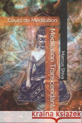 Méditation Transcendantale: Cours de Méditation Marcus Shiva 9798669646356 Independently Published - książka