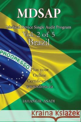 MDSAP Vol.2 of 5 Brazil: ISO 13485:2016 for All Employees and Employers Jahangir Asadi   9781990451560 Silosa Consulting Group (Scg) - książka