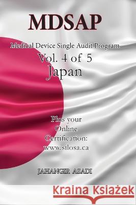 MDSAP Vol.4 of 5 Japan: ISO 13485:2016 for All Employees and Employers Jahangir Asadi   9781990451584 Silosa Consulting Group (Scg) - książka