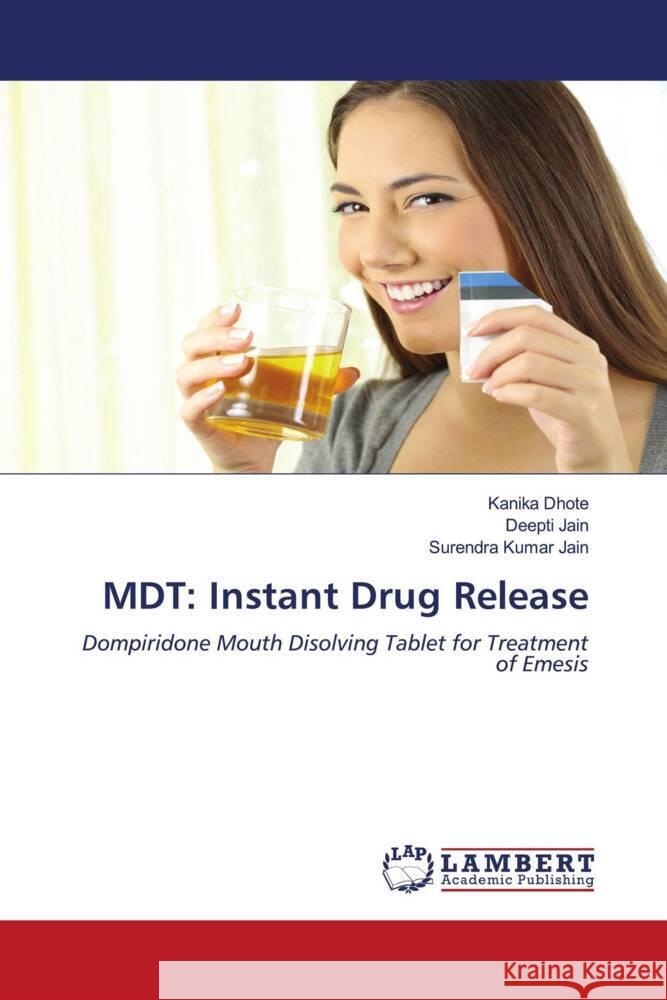 MDT: Instant Drug Release Dhote, Kanika, Jain, Deepti, Jain, Surendra Kumar 9786204714806 LAP Lambert Academic Publishing - książka