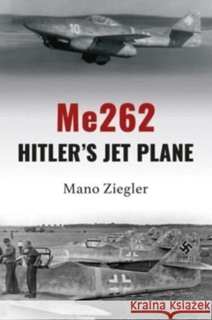 Me262: Hitler's Jet Plane Mano Ziegler 9781911667827 Grub Street Publishing - książka