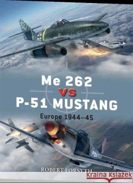 Me 262 Contre P-51 Mustang: Europe 1944-45 Robert Forsyth   9782840485704 Editions Heimdal - książka