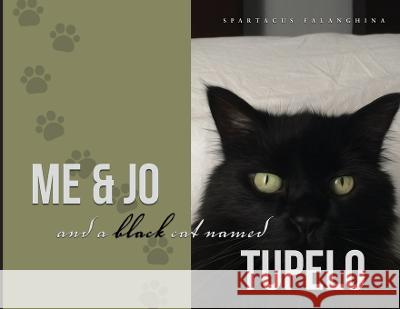 Me & Jo and a Black Cat named Tupelo Spartacus Falanghina, Seriouscreative Group Serio 9781734428056 Spartaghina LLC - książka
