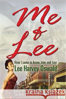 Me & Lee: How I Came to Know, Love and Lose Lee Harvey Oswald Judyth Vary Baker Jim Marrs 9781936296378 Trine Day - książka